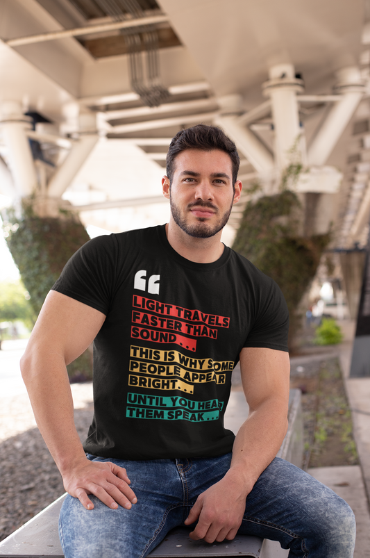 💡 "Light Travels Faster Than Sound" Funny Science T-Shirt