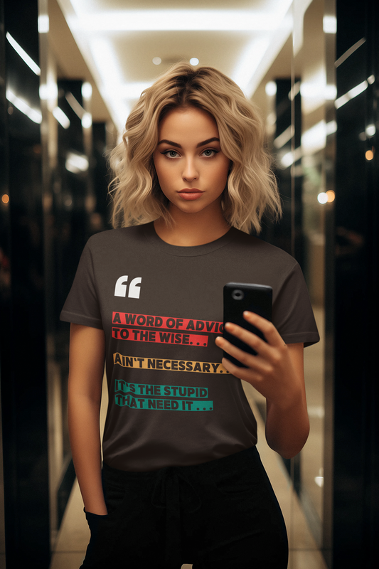 🧠 "Advice for the Wise? Nah. The Stupid Need It!" Funny Sarcastic T-Shirt